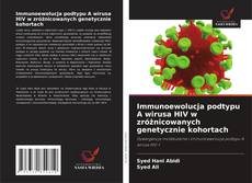 Immunoewolucja podtypu A wirusa HIV w zróżnicowanych genetycznie kohortach kitap kapağı