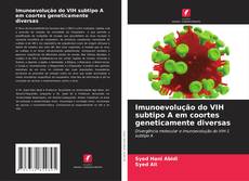 Copertina di Imunoevolução do VIH subtipo A em coortes geneticamente diversas