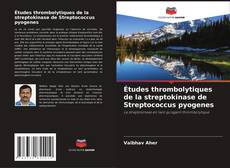 Couverture de Études thrombolytiques de la streptokinase de Streptococcus pyogenes