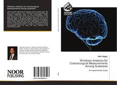 Windows Anatomy for Craniosurgical Measurements Among Sudanese kitap kapağı