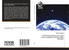 Bookcover of CCD Observations and Light Curve Analyses of Some Algol Binaries