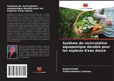 Système de recirculation aquaponique durable pour les espèces d'eau douce的封面
