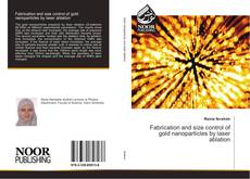 Portada del libro de Fabrication and size control of gold nanoparticles by laser ablation