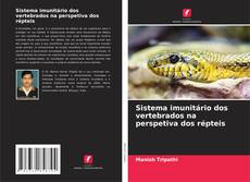 Copertina di Sistema imunitário dos vertebrados na perspetiva dos répteis