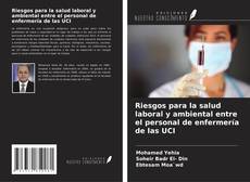 Buchcover von Riesgos para la salud laboral y ambiental entre el personal de enfermería de las UCI