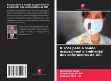 Copertina di Riscos para a saúde ocupacional e ambiental dos enfermeiros de UCI