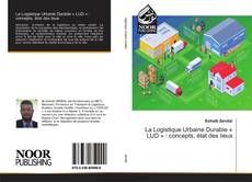 Bookcover of La Logistique Urbaine Durable « LUD » : concepts, état des lieux