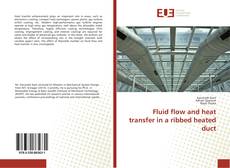 Copertina di Fluid flow and heat transfer in a ribbed heated duct