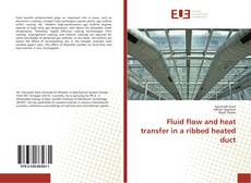 Bookcover of Fluid flow and heat transfer in a ribbed heated duct