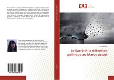 Bookcover of Le Sacré et la détention politique au Maroc actuel