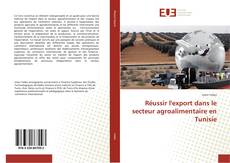 Portada del libro de Réussir l'export dans le secteur agroalimentaire en Tunisie