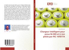 Capa do livro de Chargeur intelligent pour accus Ni-MH et Li-ion pilote par PIC 16f877A 