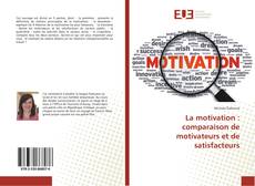 Bookcover of La motivation : comparaison de motivateurs et de satisfacteurs