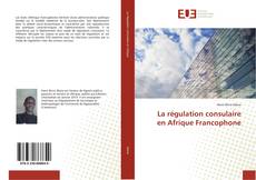 Обложка La régulation consulaire en Afrique Francophone