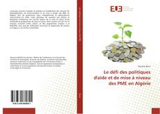 Bookcover of Le défi des politiques d'aide et de mise à niveau des PME en Algérie