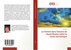 Couverture de La femme dans l'oeuvre de David Shahar selon la vision lourianique