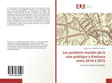 Bookcover of Les accidents mortels de la voie publique à Kinshasa entre 2010 à 2015