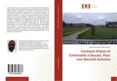 Bookcover of Contexte Urbain et Criminalité à Douala. Pour une Sécurité Inclusive