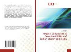 Capa do livro de Organic Compounds as Corrosion Inhibitor of Carbon Steel in acid media 