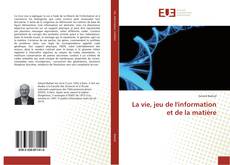 Capa do livro de La vie, jeu de l'information et de la matière 