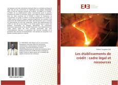 Bookcover of Les établissements de crédit : cadre légal et ressources