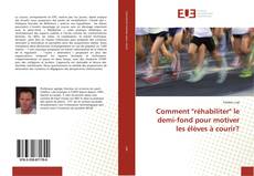 Bookcover of Comment "réhabiliter" le demi-fond pour motiver les élèves à courir?