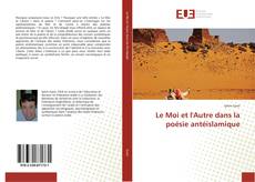 Bookcover of Le Moi et l'Autre dans la poésie antéislamique