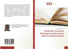 Bookcover of Étude Des Transferts Massiques et thermiques dans les milieux poreux