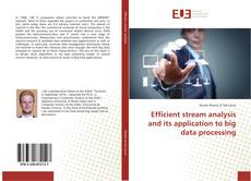 Portada del libro de Efficient stream analysis and its application to big data processing