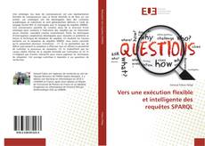 Bookcover of Vers une exécution flexible et intelligente des requêtes SPARQL