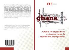 Ghana: les enjeux de la croissance face à la montée des déséquilibres的封面