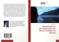 Bookcover of Mythification et Démythification des Reines Elisabeth I et Victoria