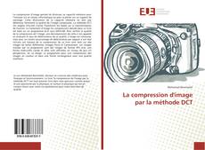 Copertina di La compression d'image par la méthode DCT