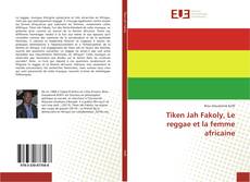 Bookcover of Tiken Jah Fakoly, Le reggae et la femme africaine
