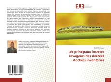 Bookcover of Les principaux insectes ravageurs des denrées stockées inventoriés