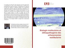Bookcover of Biologie moléculaire et éthiopathogénie des schwannomes vestibulaires