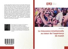 Bookcover of La mouvance émotionnelle au coeur de l’expérience de match