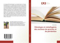 Copertina di Pétrologie et métallogénie des enclaves de granites et de péridotites