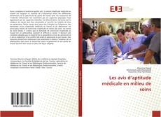 Capa do livro de Les avis d’aptitude médicale en milieu de soins 