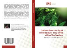 Bookcover of Etudes ethnobotaniques et écologiques des plantes utiles d'Analavelona