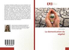 Copertina di La domestication du végétal