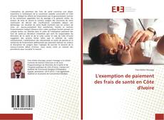 Bookcover of L'exemption de paiement des frais de santé en Côte d'Ivoire