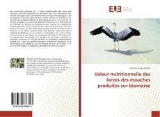 Copertina di Valeur nutritionnelle des larves des mouches produites sur biomasse