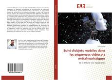Bookcover of Suivi d'objets mobiles dans les séquences vidéo via métaheuristiques
