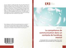 Bookcover of La compétence de communication dans un contexte de handicap mental