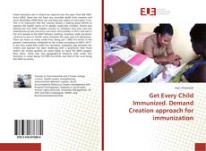 Buchcover von Get Every Child Immunized. Demand Creation approach for immunization