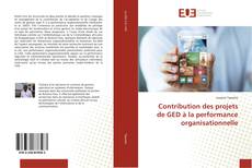 Buchcover von Contribution des projets de GED à la performance organisationnelle