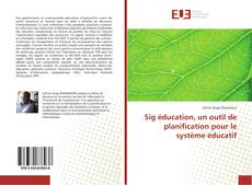 Bookcover of Sig éducation, un outil de planification pour le système éducatif