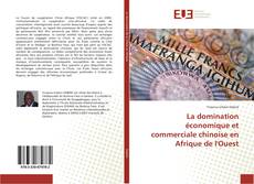 Buchcover von La domination économique et commerciale chinoise en Afrique de l'Ouest