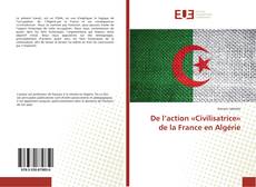 Buchcover von De l’action «Civilisatrice» de la France en Algérie